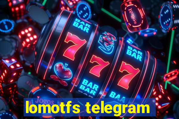 lomotfs telegram